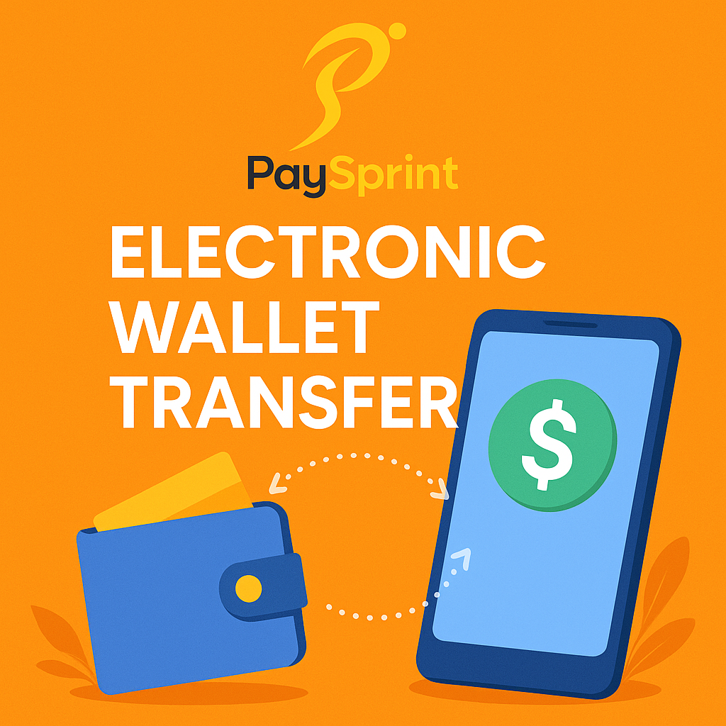 PaySprint Electronic Wallet Transfer: The Smarter, Faster Way to Move Money